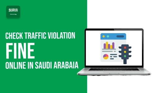 How to Check Traffic Violation Fine Online in Saudi Arabia